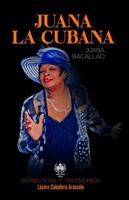 Juana La Cubana. Juana Bacallao: Entrevistas y testimonios (Música) (Spanish Edition) 1950424650 Book Cover