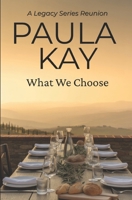 What We Choose: A Legacy Series Reunion B0H2GZP6J6 Book Cover