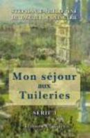 Mon Séjour Aux Tuileries: Série 3. 1866   1871 (French Edition) 142121637X Book Cover