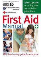 First Aid Manual: The Authorised Manual of St. John Ambulance, St. Andrew's Ambulance Association, and the British Red Cross 1405315733 Book Cover
