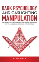 DARK PSYCHOLOGY AND GASLIGHTING MANIPULATION: Mind Control Techniques for Influencing Human Behavior. How to Camouflage, Attack, Influence and Defend Yourself 9198804006 Book Cover