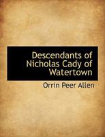 Descendants of Nicholas Cady of Watertown 1140207555 Book Cover