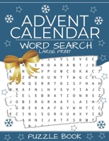 Advent Calendar Word Search: Puzzle Book Large Print 24 Christmas Puzzles & Xmas Activity Games - Holiday Countdown 1710168021 Book Cover