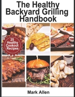 The Healthy Backyard Grilling Handbook B084DFYKXY Book Cover