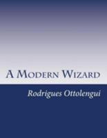 A Modern Wizard 1517188938 Book Cover