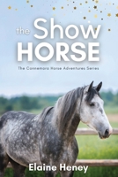 The Show Horse - Book 2 in the Connemara Horse Adventure Series for Kids | The Perfect Gift for Children age 8-12 095526538X Book Cover