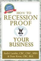 How to Recession Proof Your Business 1494955520 Book Cover