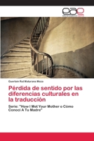 Pérdida de sentido por las diferencias culturales en la traducción: Serie: "How I Met Your Mother o Cómo Conocí A Tu Madre" 6202258160 Book Cover