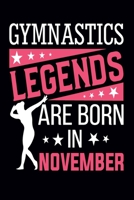 Gymnast Legends Are Born In November: Gymnastics Notebook for Girls: Blank Lined Journal Gift for Gymnast (100 pages, Lined, 6x9) 1706108281 Book Cover