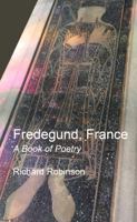 Fredegund, France: A Book of Poetry 1955392676 Book Cover