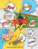 Blank Comic Books For Kids with Variety of Templates: Make Your Own Comic Books With This Comic Book Journal Notebook, Notebook and Sketchbook for Kids and Adults to Unleash Creativity 1673994407 Book Cover