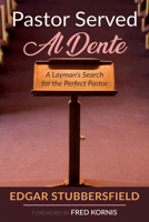 Pastor Served Al Dente: A Layman's Search for the Perfect Pastor 166673862X Book Cover