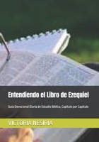 Entendiendo el Libro de Ezequiel: Guía Devocional Diaria de Estudio Bíblico, Capítulo por Capítulo (Guía de Estudio Bíblico Devocional Diario: Desde Génesis hasta Apocalipsis) (Spanish Edition) B0GQ3LV4RG Book Cover