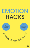 How to Feel Better Fast: 50 Emotion Hacks Learn the Science of Happiness 1786788675 Book Cover