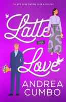 Latte Love (The Red Flag Dating Club Series) 1952430828 Book Cover
