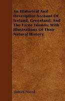 An Historical and Descriptive Account of Iceland, Greenland, and the Faroe Islands 1275674372 Book Cover