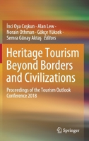 Heritage Tourism Beyond Borders and Civilizations: Proceedings of the Tourism Outlook Conference 2018 9811553726 Book Cover