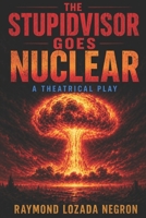 "The Stupidvisor Goes Nuclear" 198338769X Book Cover