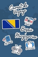 Carnet de Voyage Bosnie-Herzégovine: Journal de Voyage - 106 pages, 15,24 cm x 22,86 cm - Pour vous accompagner durant votre séjour B084QLSDS3 Book Cover