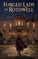 Forged Lady of Rothwell: Dark Victorian Romance of Blackmail, Obsession, and Secrets B0H8ZTPWZQ Book Cover
