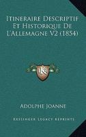 Itineraire Descriptif Et Historique de L'Allemagne V2 (1854) 1160451028 Book Cover