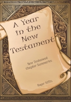 A Year in the New Testament: New Testament Chapter Summaries 1966992025 Book Cover