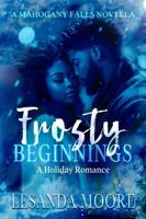Frosty Beginnings: A Holiday Romance (Love in Mahogany Falls) B0DPMTR1SY Book Cover