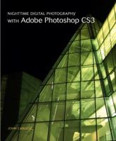Nighttime Digital Photography with Adobe Photoshop CS3 0321503546 Book Cover