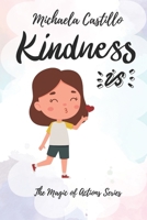 Kindness is: The Magic of Actions Series B0DVC1KV61 Book Cover