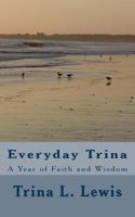 Everyday Trina: A Year of Faith and Wisdom 1540714314 Book Cover