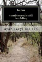 haiku tumbleweeds still tumbling: in the fierce funhouse of poetry with ayaz daryl nielsen 1479138045 Book Cover