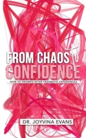 From Chaos to Confidence: How To Triumph After Traumatic Experiences B08M8PK8N6 Book Cover