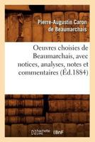 Oeuvres Choisies de Beaumarchais: Avec Notices, Analyses, Notes Et Commentaires 2012594107 Book Cover