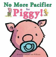 No More Pacifier for Piggy! 1910126039 Book Cover