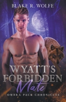 Wyatt's Forbidden Mate B0CKTWWD3Z Book Cover