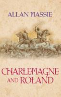 Charlemagne and Roland (Dark Ages Trilogy) 0753822326 Book Cover