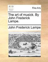 The Art of Musick (Classic Reprint) 117040054X Book Cover