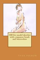 300 live model sketches with a japanese brush and watercolors 1499266944 Book Cover