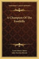 A Champion Of The Foothills 143253212X Book Cover