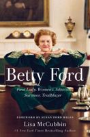 Betty Ford: First Lady, Women's Advocate, Survivor, Trailblazer 1501164686 Book Cover