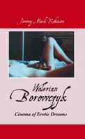 Walerian Borowczyk: Cinema of Erotic Dreams 1861716826 Book Cover