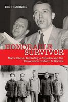 Honorable Survivor: Mao's China, Mccarthy's America and the Persecution of John S. Service 159114423X Book Cover