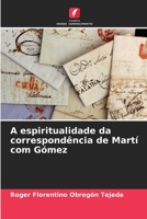 A espiritualidade da correspondência de Martí com Gómez (Portuguese Edition) B0CJBC1CST Book Cover