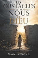 LES OBSTACLES ENTRE NOUS ET DIEU: Découvre ce qui te sépare de l'intimité avec Dieu (French Edition) B0H14FKWPX Book Cover