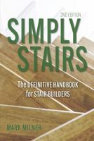 Simply Stairs: he Definitive Handbook for Stair Builders 1849957150 Book Cover