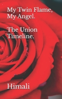 My Twin Flame, My Angel. The Union Timeline. B0DR7DPV9K Book Cover
