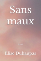 Sans maux: Recueil B09YD3724W Book Cover