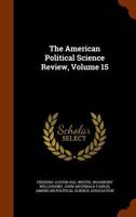 The American Political Science Review, Volume 15 1341350223 Book Cover