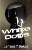 White Dogs 0966131762 Book Cover