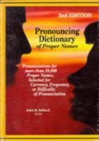 Pronouncing Dictionary of Proper Names: Pronunciations for More Than 28,000 Proper Names, Selected for Currency, Frequency, or Difficulty of Pronunciation (Pronouncing Dictionary of Proper Names) 0780800982 Book Cover